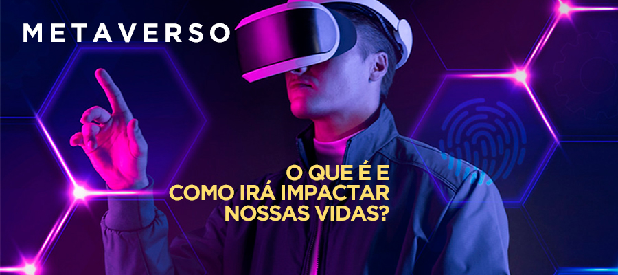 Metaverso: O que é e como afeta nossas vidas?