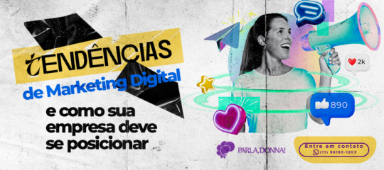 Tendências de Marketing Digital e como sua empresa deve se posicionar
