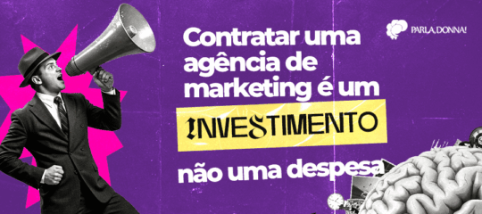 Contratar uma agência de marketing é um investimento, não uma despesa