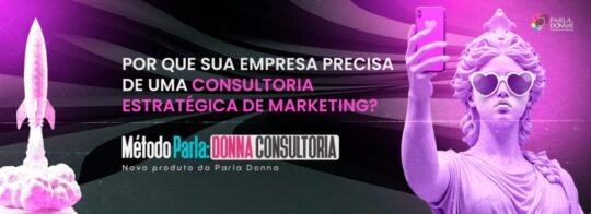 Porque sua empresa precisa de uma consultoria estratégica de marketing.