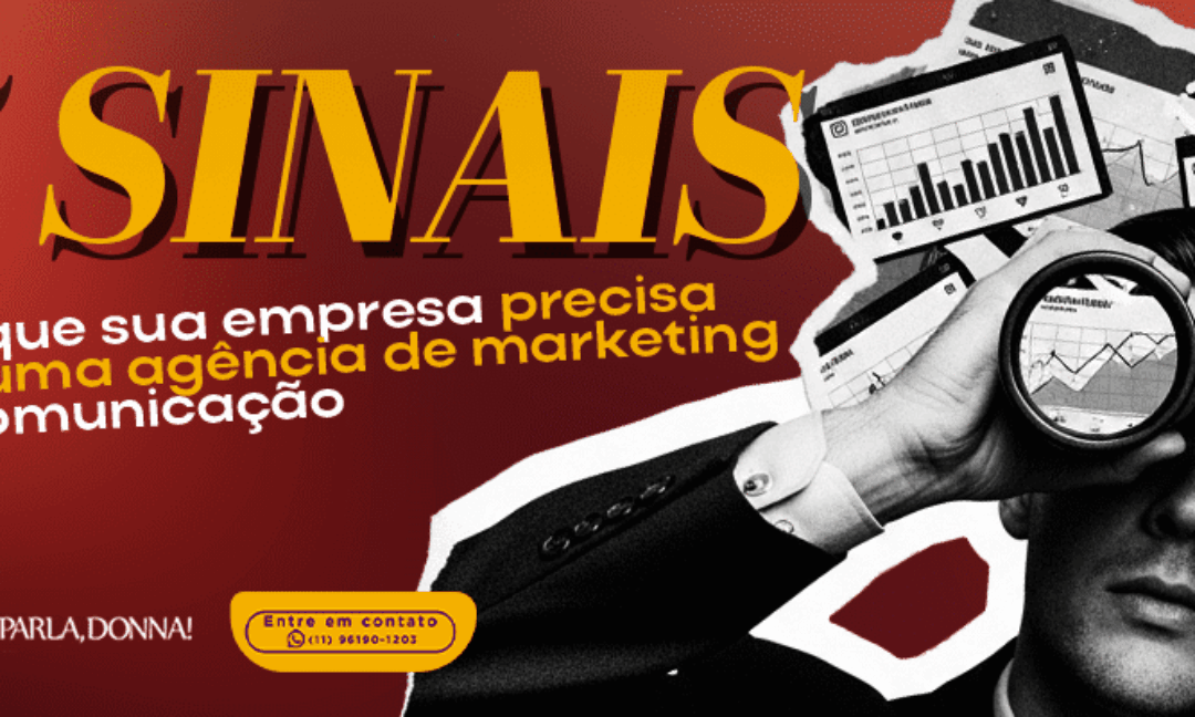5 sinais de que sua empresa precisa de uma agência de marketing e comunicação