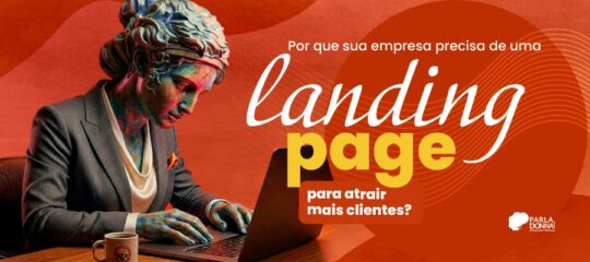 Por que sua empresa precisa de uma landing page para atrair mais clientes