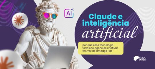 Claude e inteligência artificial: por que essa tecnologia fortalece agências criativas em vez de ameaçá-las