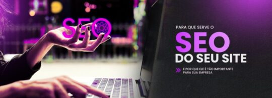 Para que serve o SEO do seu site e por que ele é tão importante para sua empresa