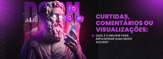 Curtidas, comentários ou visualizações: qual é o melhor para impulsionar suas redes sociais?